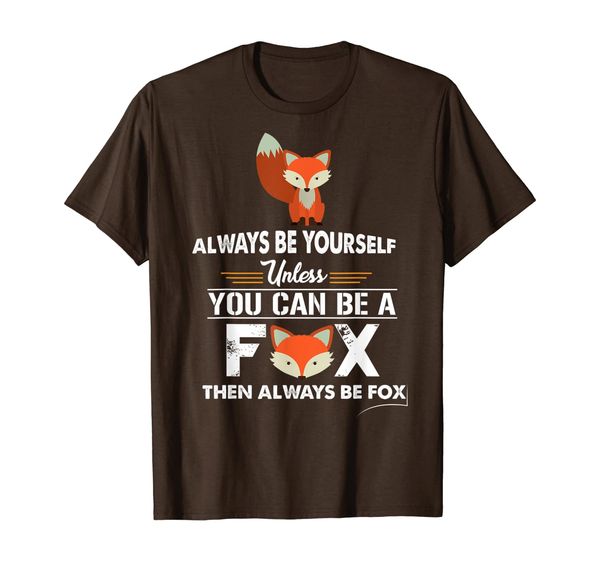 

always be yourself unless you can be a fox cute t-shirt, White;black