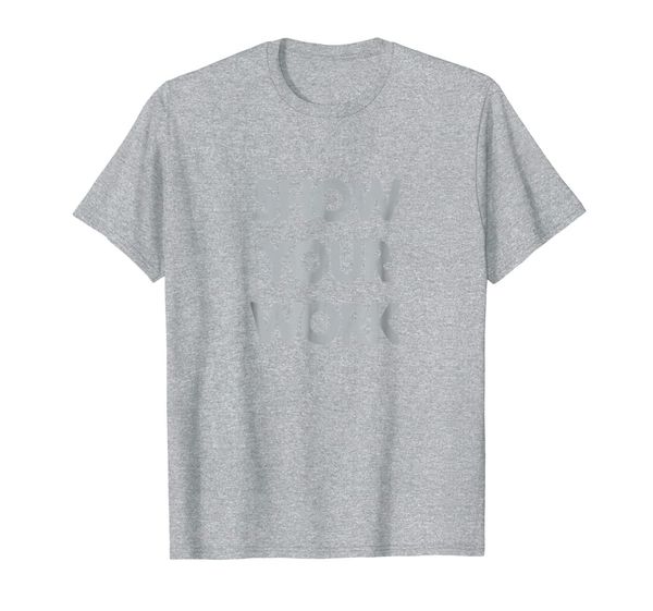 

sweat activated gym shirt - "show your work", White;black