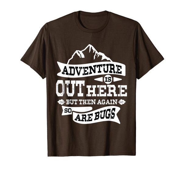 

adventure is out there so are bugs funny camping t-shirt, White;black
