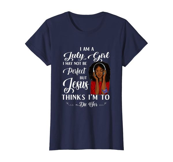 

Womens I Am A July Girl I May Not Be Perfect Birthday T-Shirt, Mainly pictures