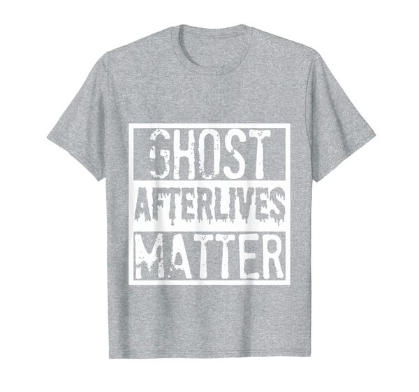 

ghost after lives matter funny paranormal tshirt gift, White;black