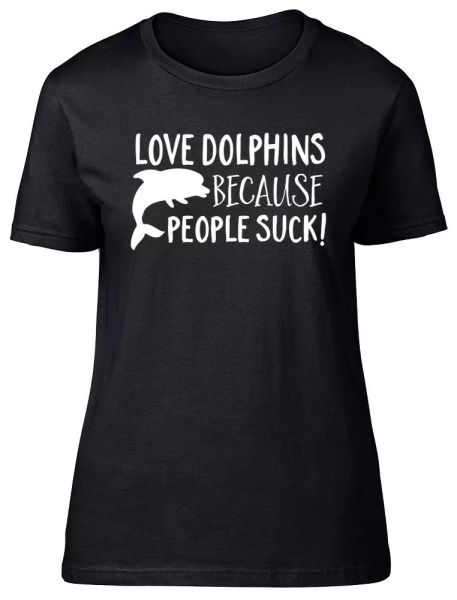 

love dolphins because people suck womens ladies short sleeve fitted t-shirt, White;black