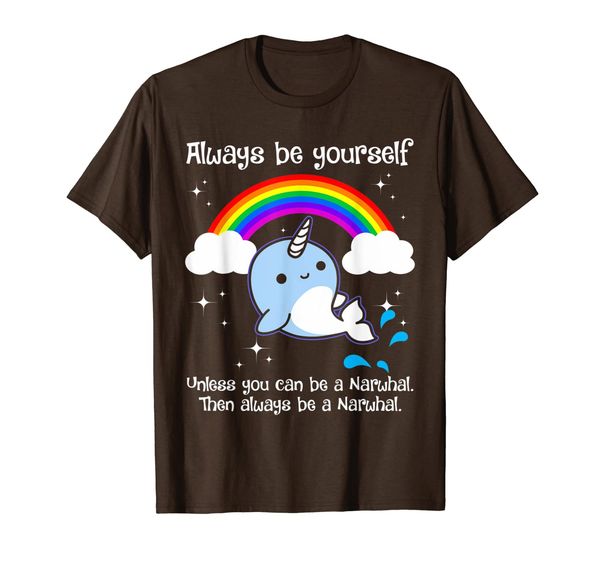 

always be yourself unless you can be a narwhal t-shirt, White;black