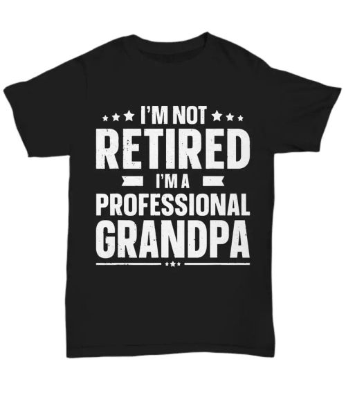 

funny professional grandpa t-shirt for grandfather not retired men tee gifts, White;black
