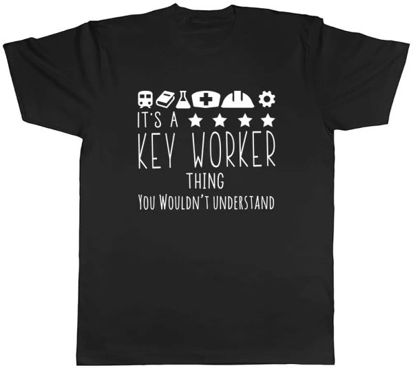 

it's a keyworker thing, you wouldn't understand mens t-shirt tee, White;black