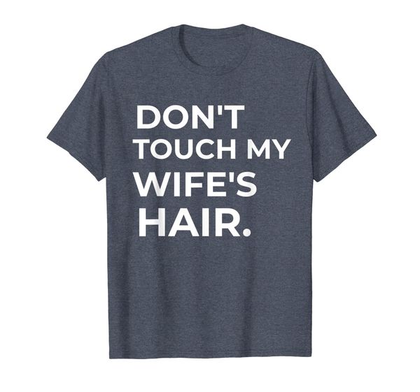 

funny don't touch my wife's hair t-shirt, White;black