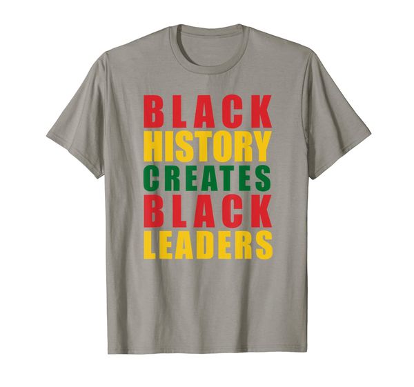 

black history creates black leaders black empowerment t-shirt, White;black