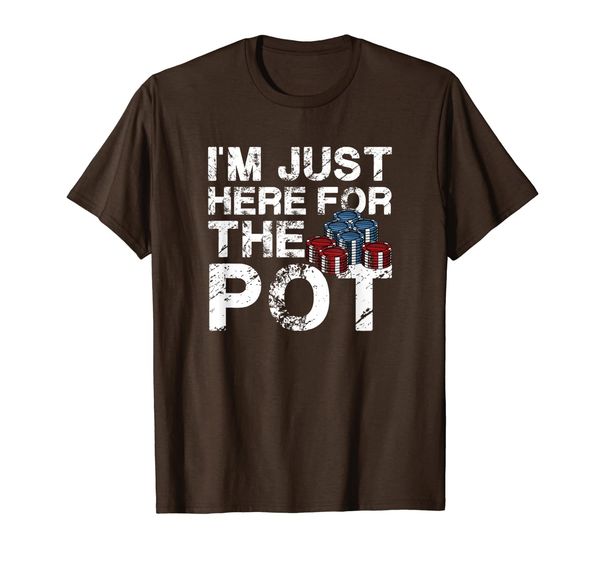 

I'm Just Here For The Pot Poker Lovers Funny T-Shirt, Mainly pictures