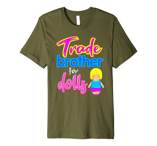 

trade brother for dolls sister parent funny gift premium t-shirt, White;black