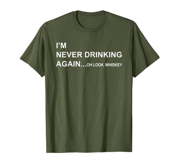 

I'm Never Drinking Again... Oh Look Whiskey Funny T-Shirt, Mainly pictures