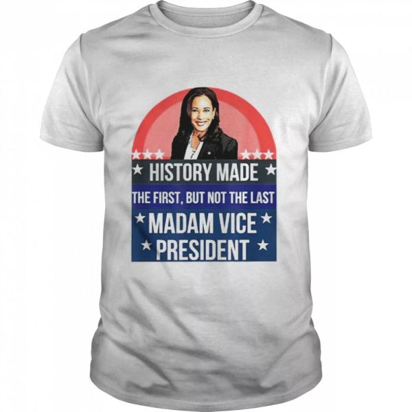 

kamala harris history made the first but not the last madam vice president shirt, White;black
