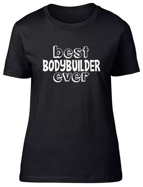 

Best Bodybuilder Ever Fitted Womens Ladies T Shirt, White;black
