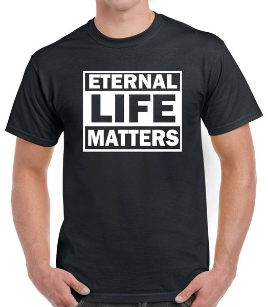 

eternal life matters shirt t-shirt, White;black
