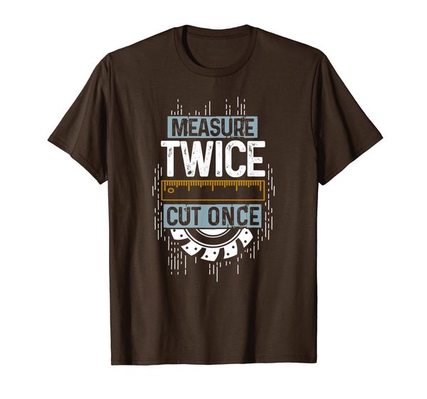 

measure twice cut once t-shirt for carpenters woodworkers, White;black