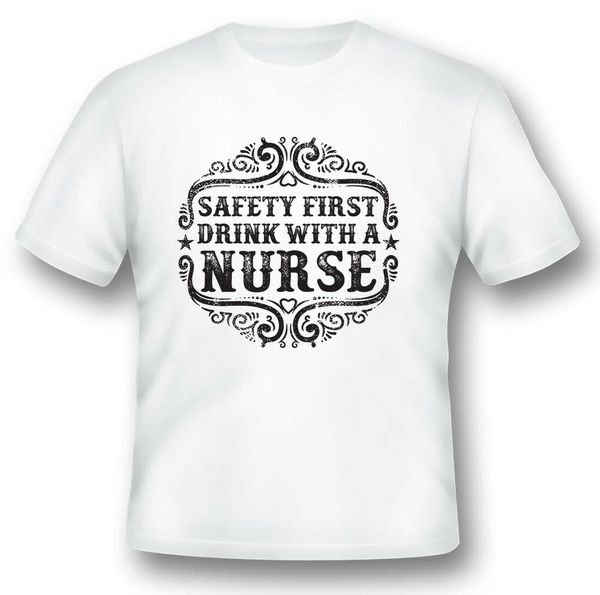 

safety first drink with a nurse black or white tee shirt, White;black