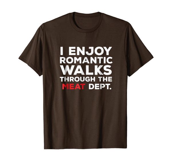 

i enjoy romantic walks meat dept funny meat lover, White;black
