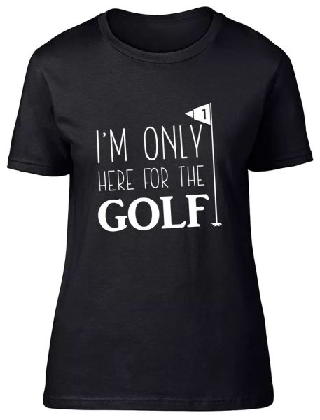 

I'm only here for the Golf Fitted Womens Ladies T Shirt, White;black