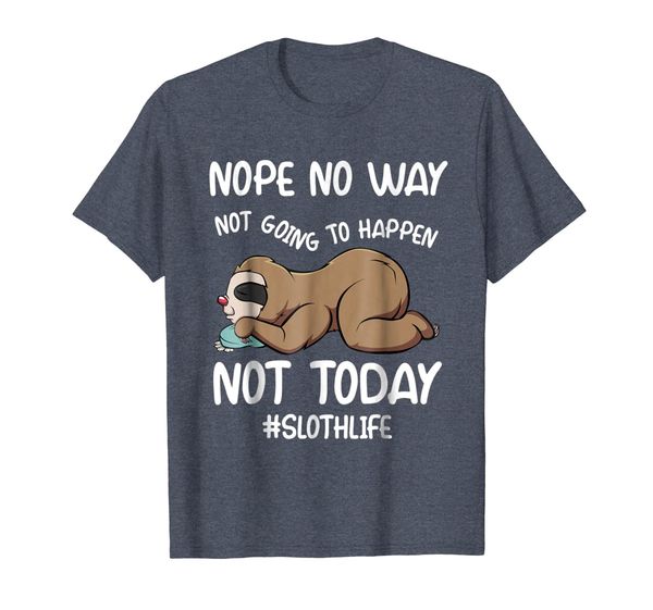 

nope no way not going to happen not today sloth t-shirts, White;black