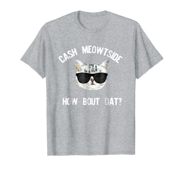 

cash meowtside how bout dat funny cat shirt, White;black