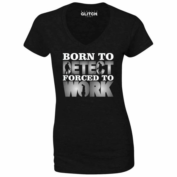 

Born to Metal Detect Forced to Work Womens V-Neck T-Shirt Hobbies Gift, White;black
