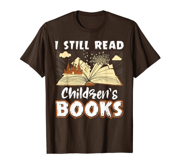 

i still read children's books funny reading lover gift t-shirt, White;black