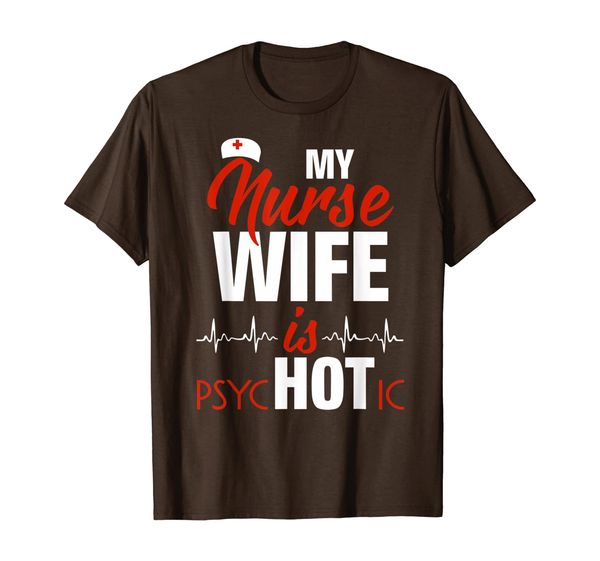 

My Nurse Wife Is Psychotic Beautiful Nurse Shirt Gift, Mainly pictures