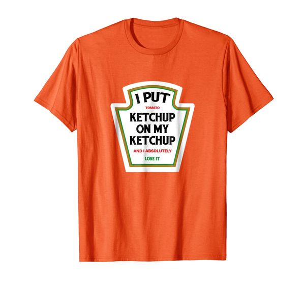 

I Put Ketchup On My Ketchup - Funny Tomato Shirt Gift, Mainly pictures