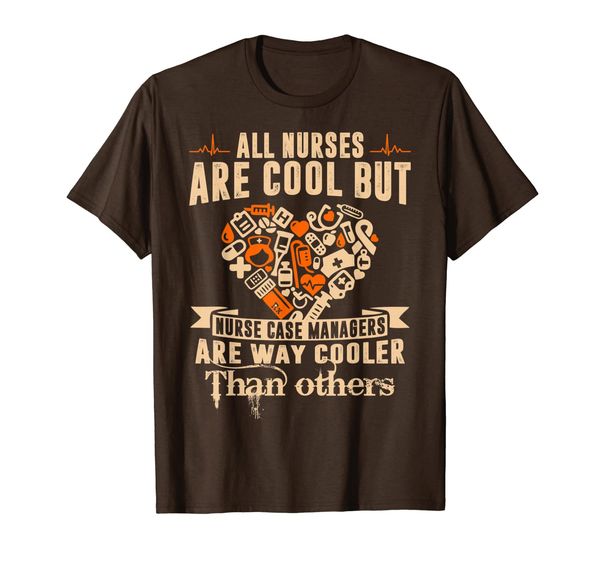 

Nurse Case Managers Are Way Cooler Than Others Tshirt, Mainly pictures