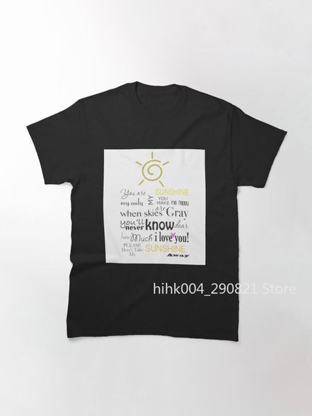 

men's t-shirts you are my sun, only make me happy when the skies gray classic t-shirt, White;black