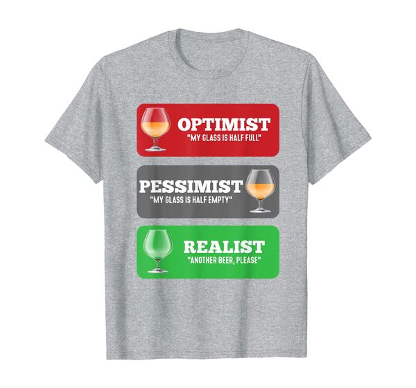 

alcohol optimist pessimist realist funny beer t-shirt, White;black