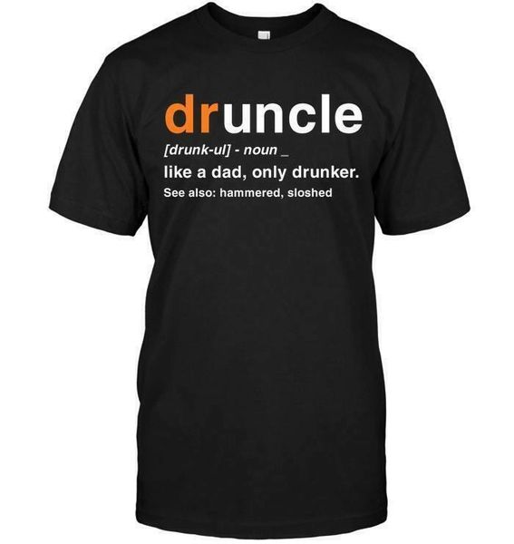 

druncle like a dad, only a drunker quotes funny black t-shirt s-6xl, White;black