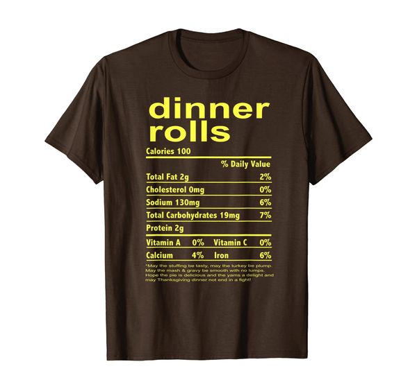 

funny thanksgiving dinner rolls nutritional facts family t-shirt, White;black