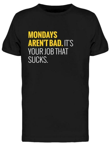 

it's your job that sucks tee men's -image by shutterstock, White;black