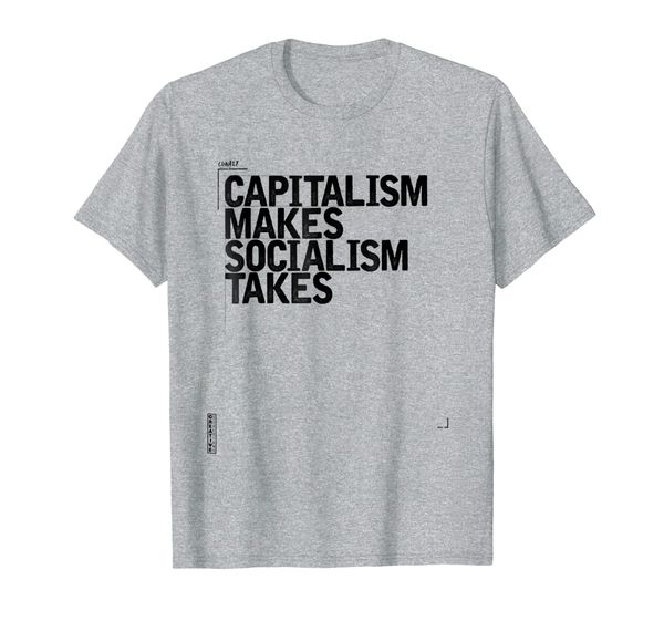 

Capitalism Makes, Socialism Takes Shirt, Mainly pictures