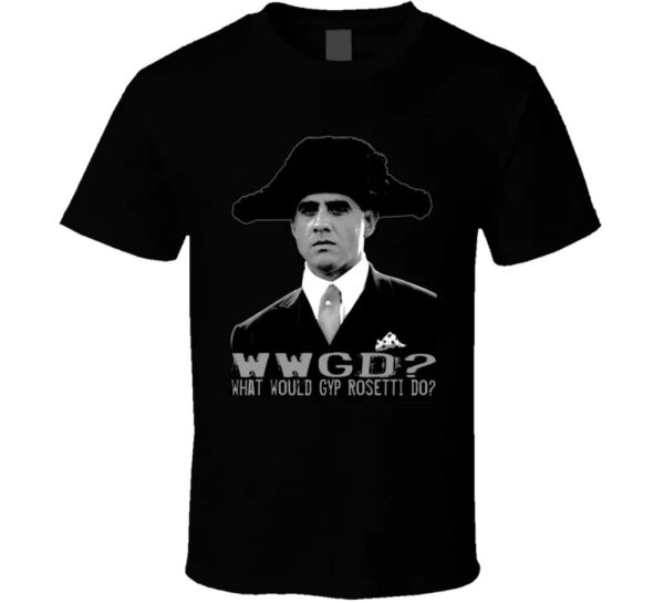 

what would gyp rosetti do boardwalk tv t shirt copy, White;black