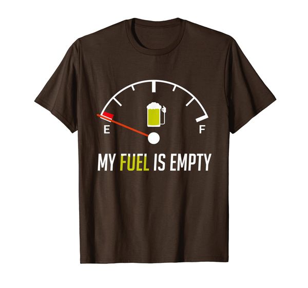 

My Fuel Is Empty I Need Beer Funny Sarcasm Gift Idea For Men T-Shirt, Mainly pictures