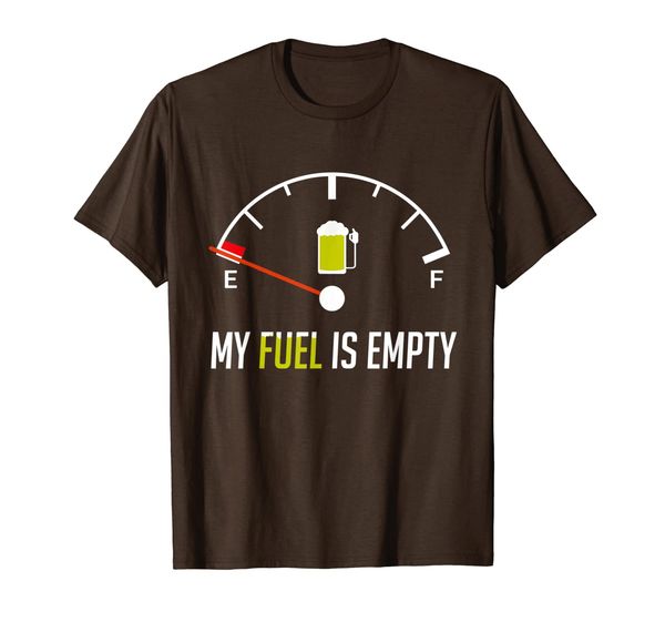 

my fuel is empty i need beer funny sarcasm gift idea for men t-shirt, White;black