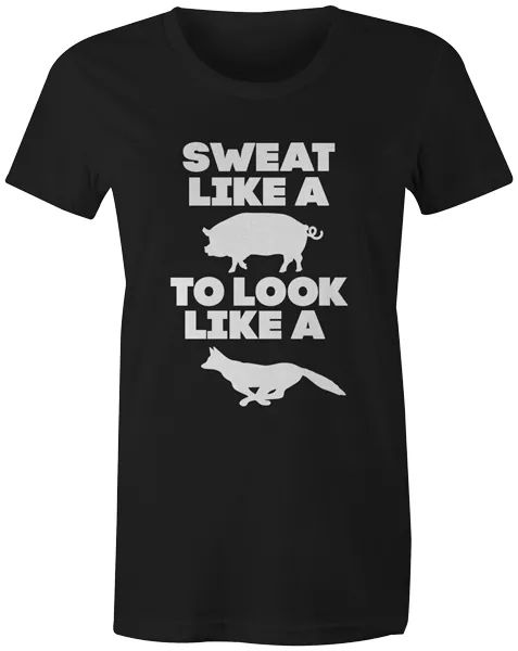 

funny novelty workout gym quote joke womens t-shirt - sweat like a pig, White;black