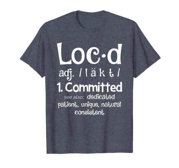 

The Original Loc'd Definition Loc Lifestyle Dreadlock Shirt, Mainly pictures