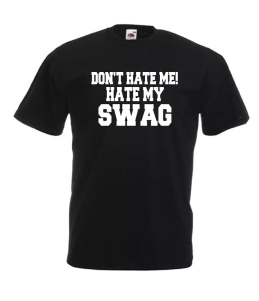 

hate my swag dope hipster funny custom t-shirt gift birthday christmas, White;black