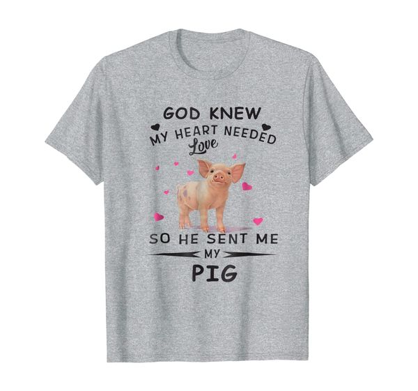 

god knew my heart needed love so he sent me my pig shirt, White;black
