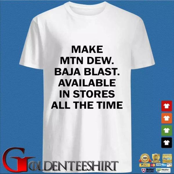 

make mtn dew baja blast available in stores all the the time t-shirt, White;black