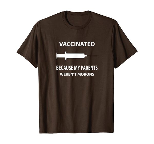 

vaccinated because my parents weren't morons saying gift t-shirt, White;black