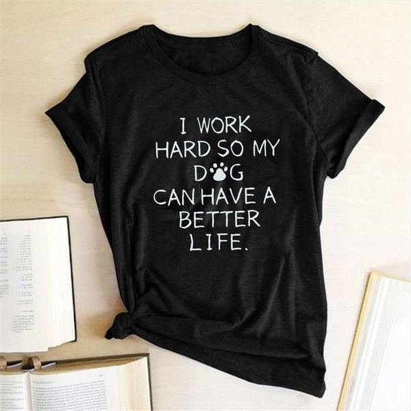 

i work hard so men my dog can have a better life letter and women t shirt o neck, White;black