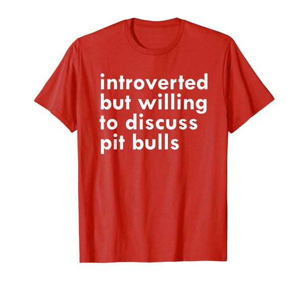 

introverted but willing to discuss pit bulls loves dog shirt, White;black