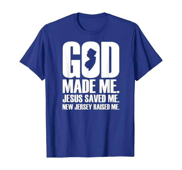

god made me. jesus saved me. new jersey raised me. t shirts, White;black