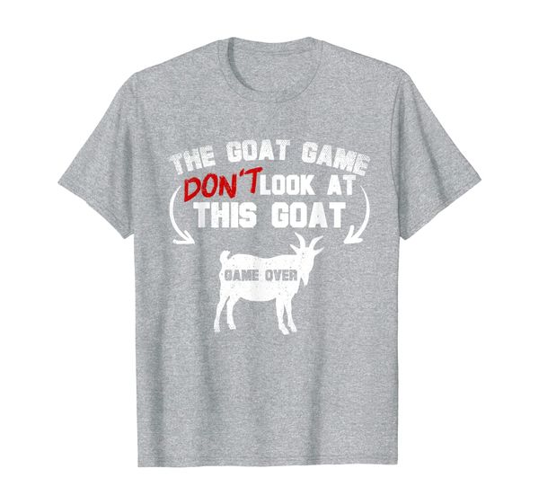 

The Goat Game Don't Look At This Goat T-Shirt, Mainly pictures