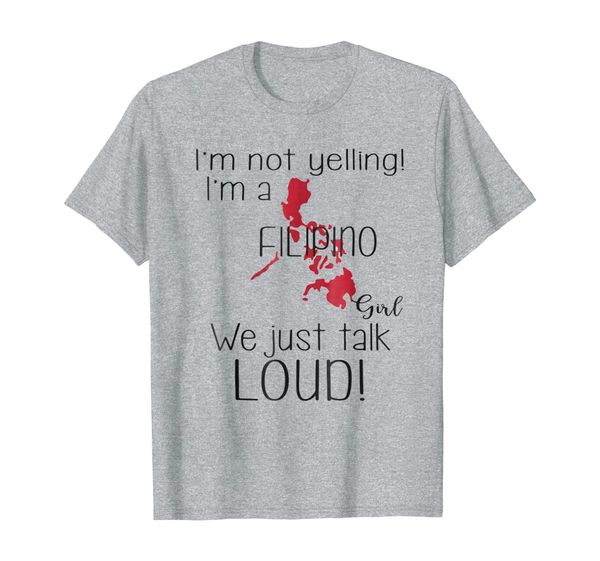 

I'm not yelling I'm A Philippines Girl T-Shirt, Mainly pictures