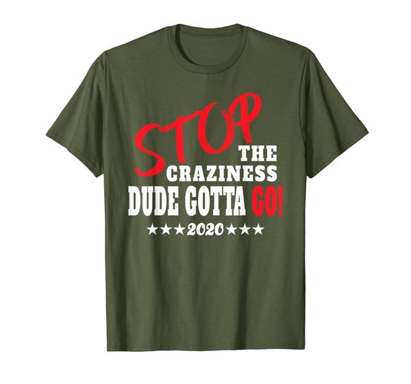 

Dude gotta go! Stop The Craziness Funny Anti-Trump T-Shirt, Mainly pictures