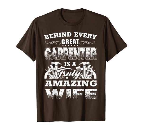 

behind every great carpenter is a truly amazing wife funny t-shirt, White;black